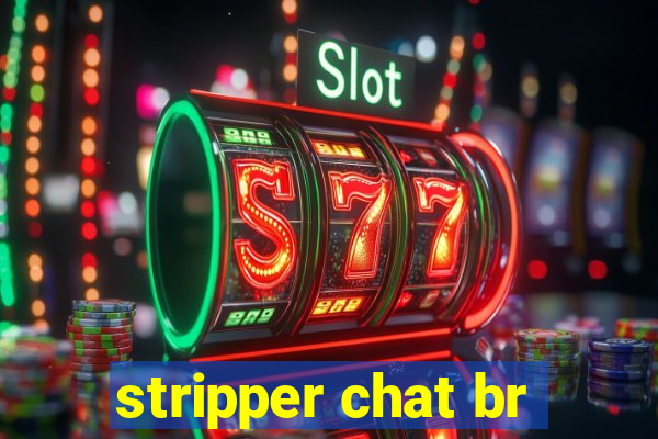 stripper chat br